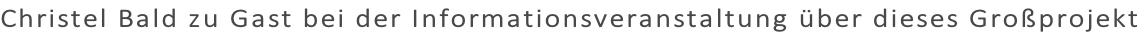 Christel Bald zu Gast bei der Informationsveranstaltung über dieses Großprojekt